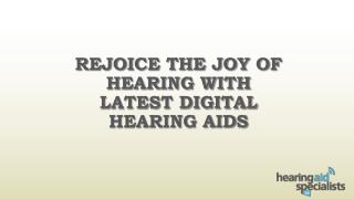 Rejoice the joy of Hearing with latest Digital Hearing Aids