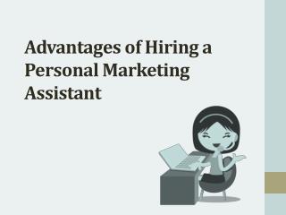 Advantages of Hiring a Personal Marketing Assistant