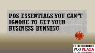 POS Essentials you can’t ignore to get your Business Running