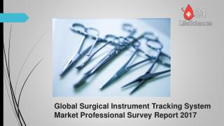 Global Surgical Instrument Tracking System Market Professional Survey Report 2017