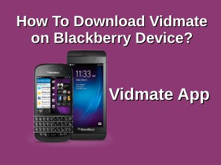 How To Download Vidmate on Blackberry Device?