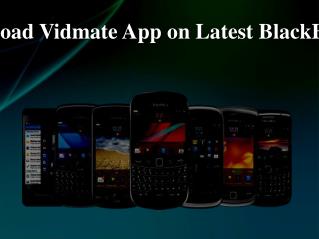 How To Download Vidmate App on latest BlackBerry Mobiles?