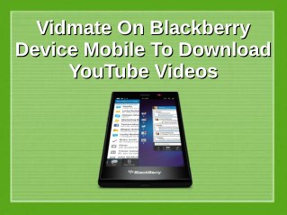 Vidmate On Blackberry Device Mobile To Download YouTube Videos