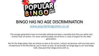1.	BINGO HAS NO AGE DISCRIMINATION