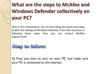 What are the steps to McAfee and Windows Defender collectively on your PC?