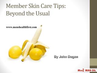 Member Skin Care Tips: Beyond the Usual