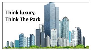 Think luxury, Think The Park