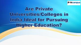 Are Private Universities/Colleges in India Ideal for Pursuing Higher Education?