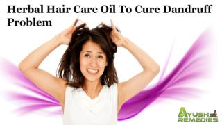 Herbal Hair Care Oil To Cure Dandruff Problem