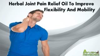 Herbal Joint Pain Relief Oil To Improve Flexibility And Mobility