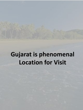 Gujarat is phenomenal Location for Visit