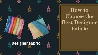 How to choose the best designer fabric?