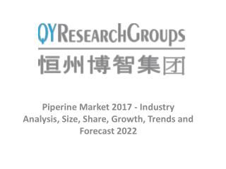 Piperine Market - Industry Analysis- Size, Share, Trends, Demand, Overview, Forecast 2017