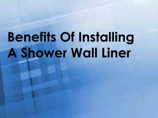 Benefits Of Installing A Shower Wall Liner