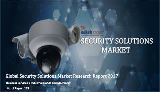 Global Security Solutions Market Share 2021 - Aarkstore