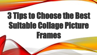 3 Tips to Choose the Best Suitable Collage Picture Frames