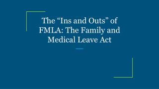 The “Ins and Outs” of FMLA: The Family and Medical Leave Act