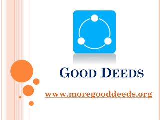 Good Deeds - www.moregooddeeds.org