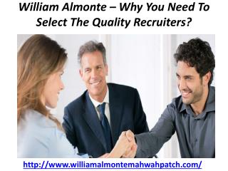 William Almonte – Why You Need To Select The Quality Recruiters?