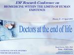ESF Research Conference on BIOMEDICINE WITHIN THE LIMITS OF HUMAN EXISTENCE