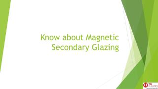 Know about Magnetic Secondary Glazing