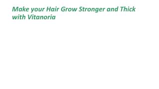 Make your Hair Grow Stronger and Thick with Vitanoria