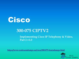 2017 Valid Cisco 300-075 Dumps Questions - Cisco 300-075 Braindumps RealExamDumps