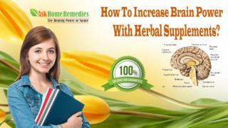 How To Increase Brain Power With Herbal Supplements?