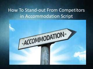 How To Stand-out From Competitors in Accommodation Script