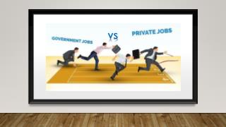 Government Jobs vs Private Jobs – which one to choose and why?