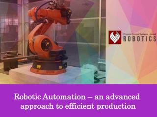 Robotic Automation – An Advanced Approach to Efficient Production