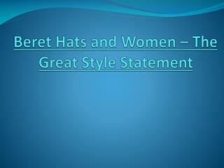 Wear It like a Lady - Beret Styles for Women