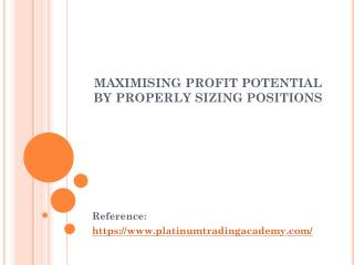 Maximising Profit Potential by Properly Sizing Positions