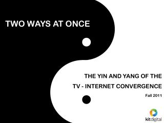 The Ying and Yang of the TV/Internet Convergence