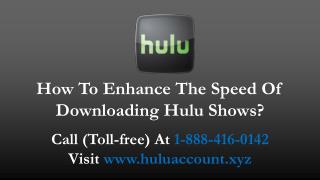How To Improve Hulu's Buffering Speed? Call 1-888-416-0142