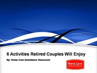 6 Activities Retired Couples Will Enjoy