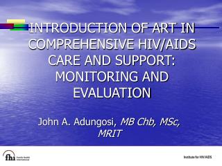 INTRODUCTION OF ART IN COMPREHENSIVE HIV/AIDS CARE AND SUPPORT: MONITORING AND EVALUATION