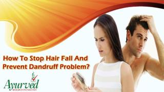 How To Stop Hair Fall And Prevent Dandruff Problem?