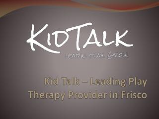 Kid Talk – Leading Play Therapy Provider in Frisco