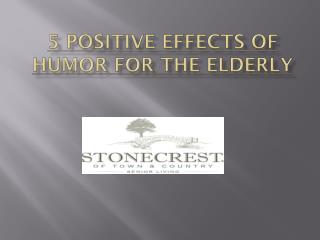 5 Positive Effects of Humor for the Elderly