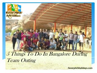 5 things to do in bangalore during team outing