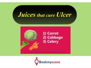 Stay Healthy!- Cure Ulcer with these Juices - BookMyScans