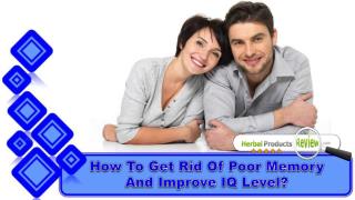 How To Get Rid Of Poor Memory And Improve IQ Level?