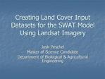 Creating Land Cover Input Datasets for the SWAT Model Using Landsat Imagery