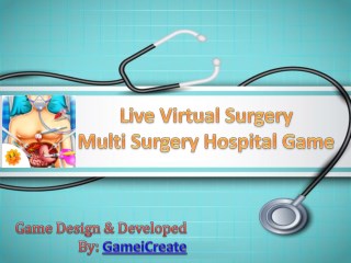 Live Virtual Surgery Multi Surgery Hospital Game
