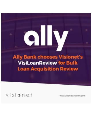 Ally Bank chooses Visionet’s VisiLoanReview for Bulk Loan Acquisition Review