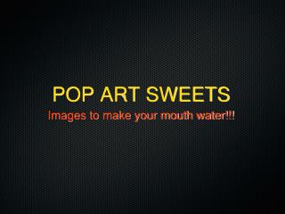 POP ART SWEETS