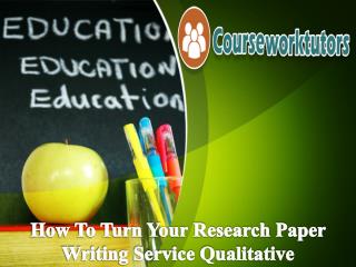 How To Turn Your Research Paper Writing Service Qualitative