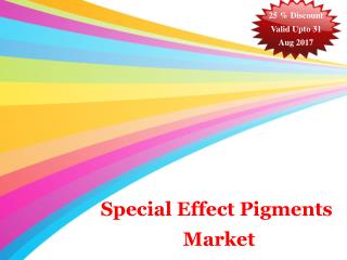 Special Effect Pigments Market Size, Status, Analysis & 2017-2022 Forecast Report