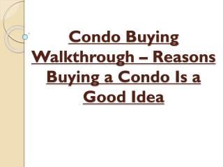 Reasons Buying a Condo Is a Good Idea - Condo Buying Walkthrough